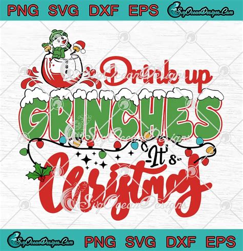 Drink Up Grinches It S Christmas Svg Grinchmas Merry Christmas Svg