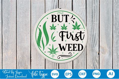 But First Weed Weed Round Sign SVG Graphic By GraphicPicker Creative