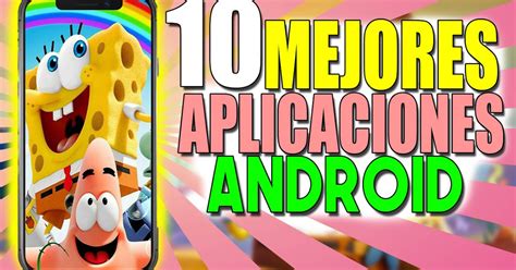 Las Nuevas Mejores Aplicaciones Para Android Del La Es La