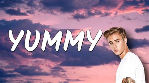 Justin Bieber Yummy Lyrics Youtube