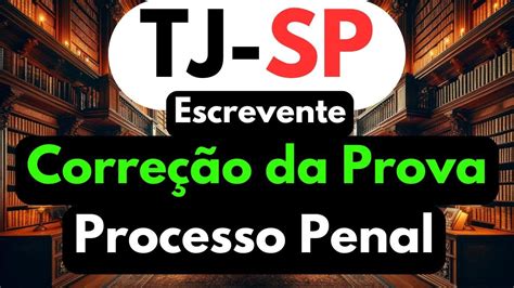 TJSP ESCREVENTE 2024 CORREÇÃO DA PROVA PROCESSO PENAL YouTube