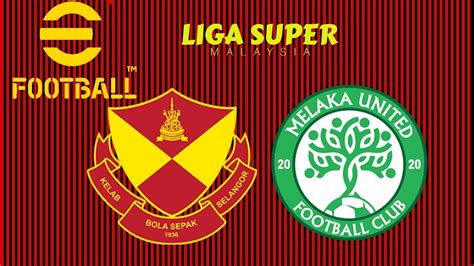 Liga Super Selangor Fc Vs Melaka United Fc Youtube