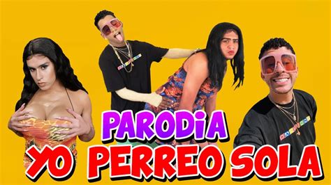 Yo Perreo Sola Bad Bunny PARODIA YouTube