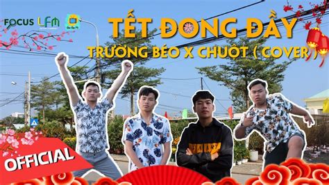 Tết Đong Đầy Trường Béo X Chuột Mv Cover Porady Kay Trần X Nguyễn