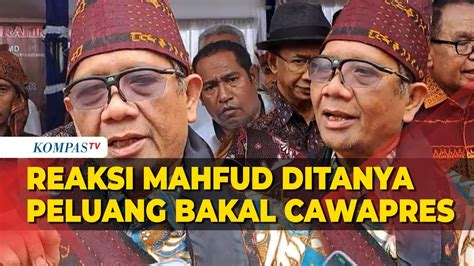 Ditanya Peluang Jadi Bakal Cawapres Begini Reaksi Mahfud Md Youtube