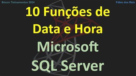 10 Funções De Data E Hora No Sql Server Youtube