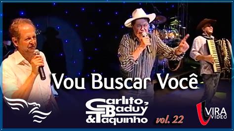 Vou Buscar Voc Carlito Baduy E Taquinho Vol Ao Vivo Youtube