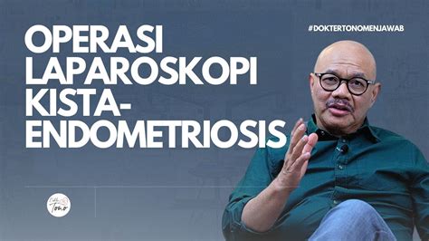 Doktertonomenjawab Laparoskopi Kista Endometriosis Youtube