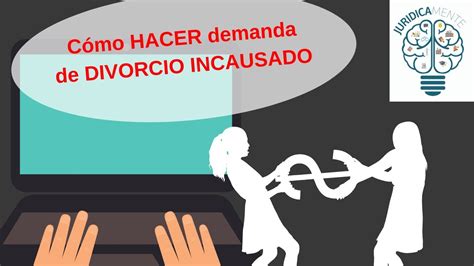 ¿cómo Hacer Demanda De Divorcio Incausado Youtube