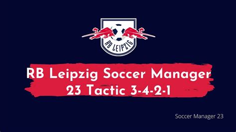 RB Leipzig Best Tactic 3 4 2 1 Soccer Manager 23 YouTube