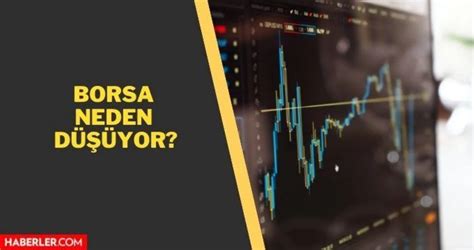 Borsa Neden D Yor Borsa Neden D T Borsa Stanbul Son Durum Haberler