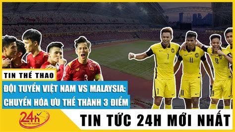 Nhận định bóng đá Việt Nam vs Malaysia khuôn khổ bảng B AFF Cup 2022