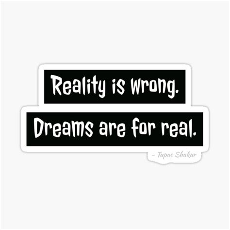 Reality Is Wrong Dreams Are For Real Sticker For Sale By Monkey204