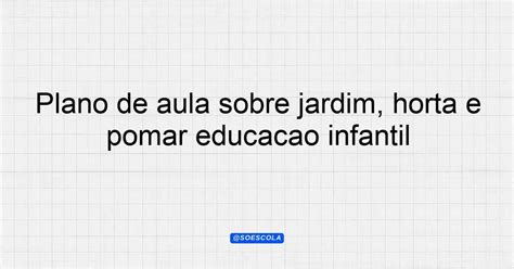 Plano de aula sobre jardim horta e pomar educação infantil