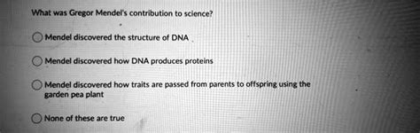 SOLVED: What was Gregor Mendel's contribution to science? Mendel discovered how traits are ...