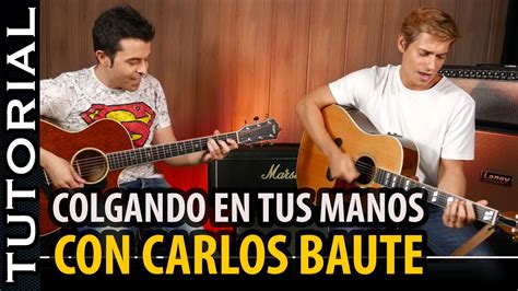 Cómo tocar "Colgando en Tus Manos" Con Carlos Baute | Guitarraviva ...