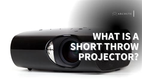 What Is a Short Throw Projector, & Why Do You Need One? - Archute