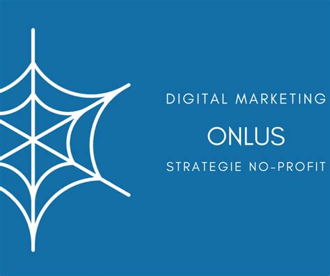 Limportanza Delle Strategie Di Digital Marketing Per Le Onlus