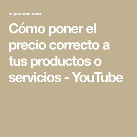 Cómo Poner El Precio Correcto A Tus Productos O Servicios Youtube