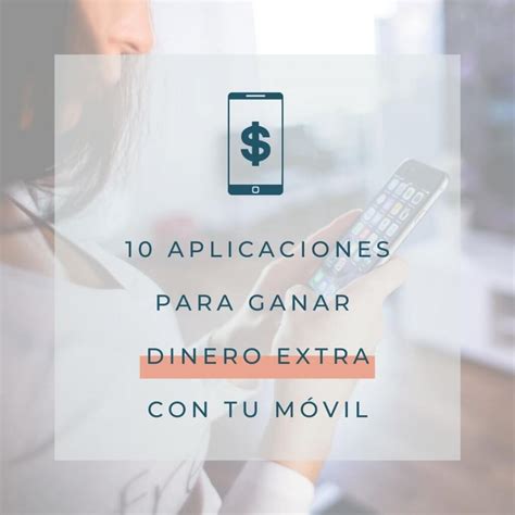 Las Mejores Aplicaciones Para Ganar Dinero Extra