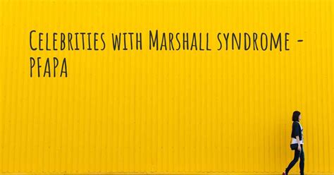 Celebrities with Marshall syndrome - PFAPA