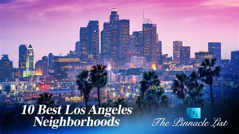 10 Best Los Angeles Neighborhoods – The Pinnacle List