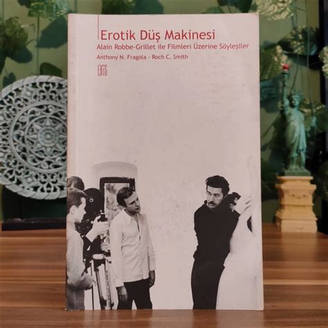 Erotik Düş Makinesi Alain Robbe Grillet ile Filmleri Üzerine Söyleşiler