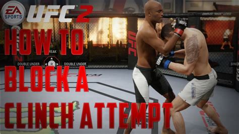 Ea Sports Ufc 2 How To Block A Clinch Attempt Ea Sports Ufc 2 Tips