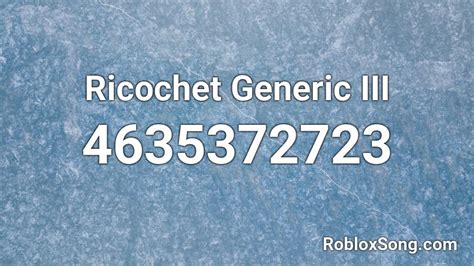 Ricochet Generic Iii Roblox Id Roblox Music Codes