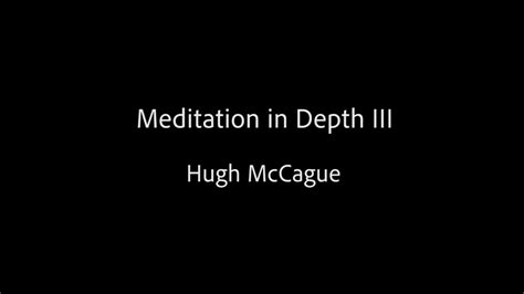 Meditation In Depth III Hugh McCague YouTube