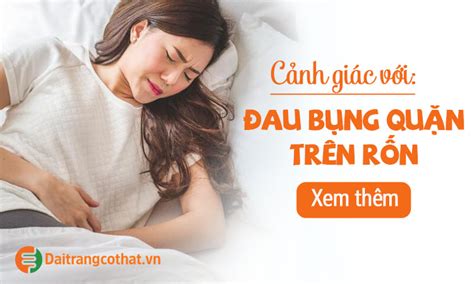 Đau Bụng Quặn Trên Rốn Cảnh Giác Với Nguy Cơ Tiềm ẩn