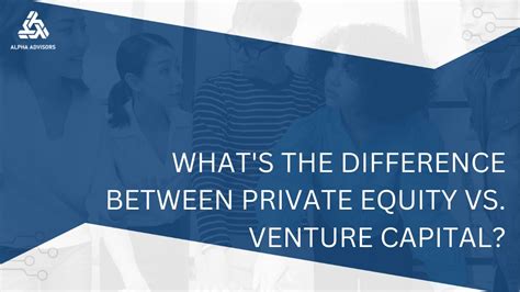 What S The Difference Between Private Equity Vs Venture Capital