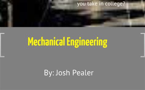 Mechanical Enginerring By Josh Pealer On Prezi