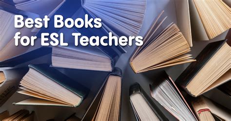 Top Books for ESL Teachers: Build Your Skills and Teach Effectively