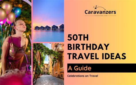 50th Birthday Travel Ideas You Can Start Planning Right Now