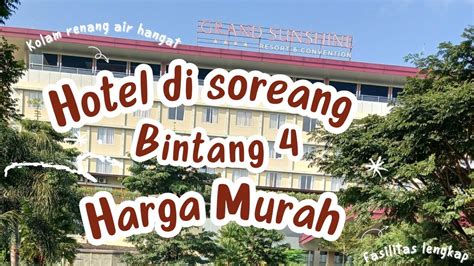 Rekomendasi Hotel Dekat Bandung Dan Ciwidey Grand Sunshine Resort