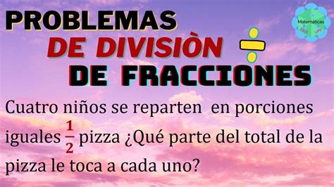 Problemas Con Fracciones Division De Fracciones Soluciones F Ciles