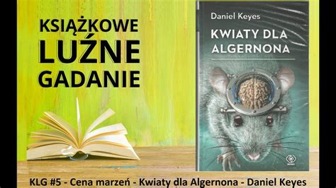 Klg Cena Marze Kwiaty Dla Algernona Daniel Keyes Youtube