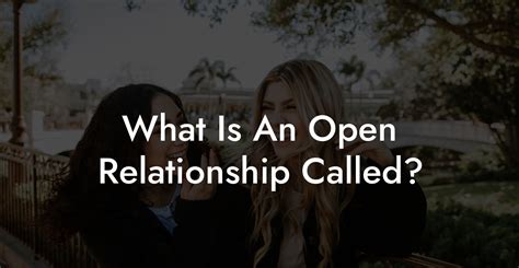 What Is An Open Relationship Called The Monogamy Experiment