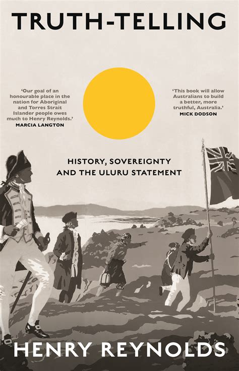 Truth Telling History Sovereignty And The Uluru Statement By Henry