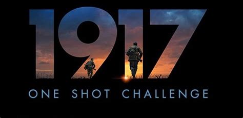 Calling All Filmmakers! '1917' Presents: One Shot Challenge! - Press ...