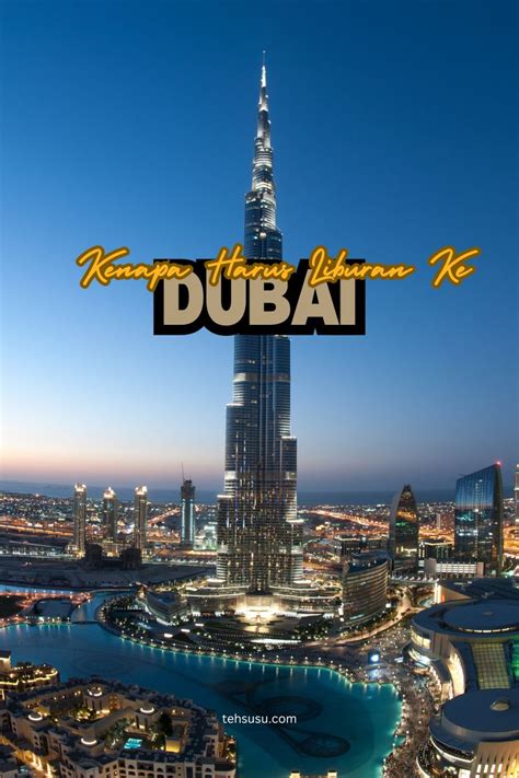 Kenapa Harus Liburan Ke Dubai Seseru Apa Sih Life And Travel Journal