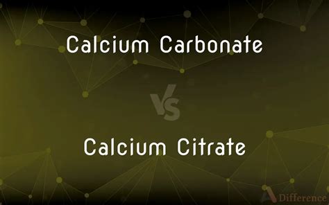 Calcium Carbonate Vs Calcium Citrate — Whats The Difference