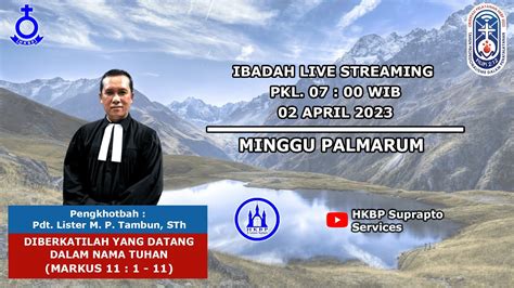 Ibadah Umum HKBP SOEPRAPTO Minggu Palmarum 02 April 2023 Pkl 07 00 WIB