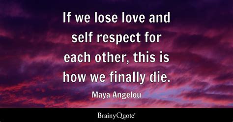 If we lose love and self respect for each other, this is how we finally ...