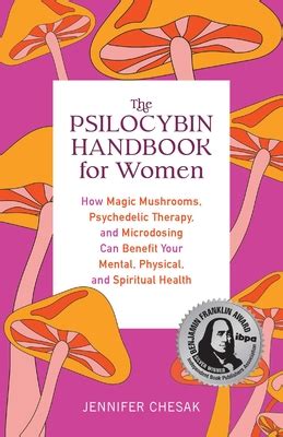 The Psilocybin Handbook For Women How Magic Mushrooms Psychedelic