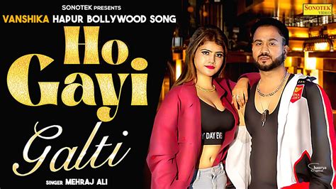 Ho Gayi Galti Official Song Vanshika Hapur Arjun Singh Mehraj