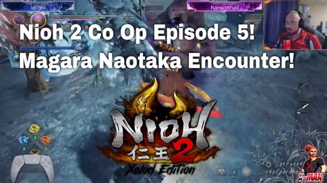 Freezing Co Op Nioh 2 Magara Naotaka Against Xelod93 And Spawn2333