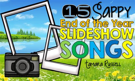 15 Sappy End of the Year Slideshow Songs - Mrs. Russell's Room