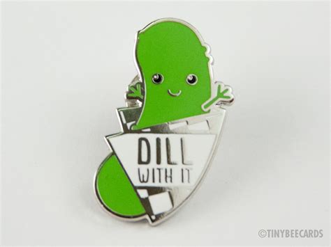 Funny Pickle Hard Enamel Pin Dill With It Foodie Lapel Pin T